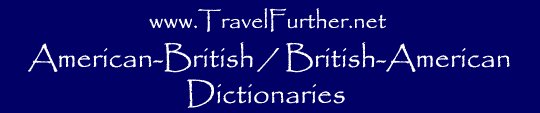 American-British || British-American Dictionaries